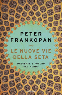 Nuove vie della seta - presente e futuro del mondo 