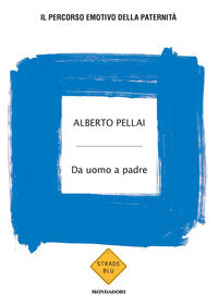 Da uomo a padre - il percorso emotivo della paternita' 