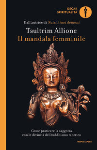 Mandala femminile - come praticare la saggezza con le divinita' del buddhismo tantrico 