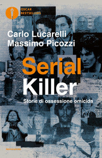 Serial killer. storie di ossessione omicida 