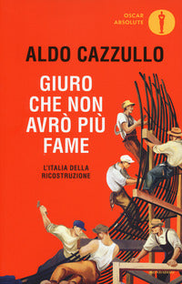 Giuro che non avro' piu' fame - l'italia della ricostruzione 