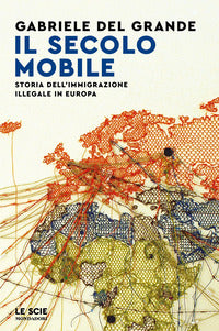 Secolo mobile - storia dell'immigrazione illegale in europa 
