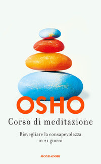 Corso di meditazione - risvegliare la consapevolezza in 21 giorni 
