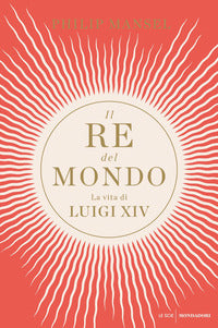 Re del mondo - la vita di luigi xiv 