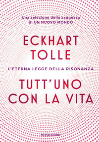 Tutt'uno con la vita - l'eterna legge della risonanza 