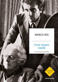 Forte respiro rapido - la mia vita con dino risi 