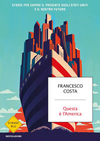 Questa e' l'america - storie per capire il presente degli stati uniti e il nostro futuro 