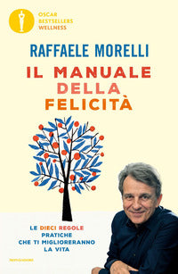 Manuale della felicita' - le dieci regole pratiche che ti miglioreranno la vita 