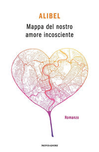 Mappa del nostro amore incosciente 