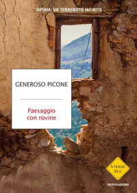 Paesaggio con rovine - irpinia un terremoto infinito 