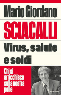 Sciacalli virus salute e soldi - chi si arricchisce sulla nostra pelle 