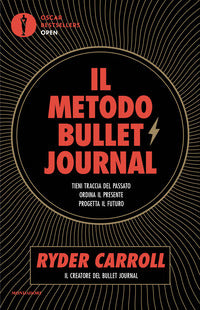 Metodo bullet journal - tieni traccia del passato ordina il presente progetta il futuro 