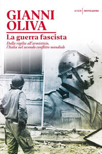 Guerra fascista - dalla vigilia all'armistizio l'italia nel secondo conflitto mondiale 