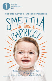 Smettila di fare i capricci - come risolvere i capricci di tuo figlio senza urla 