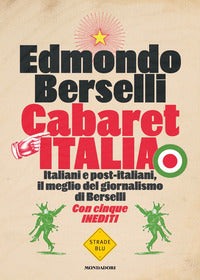 Cabaret italia - italiani e post italiani il meglio del giornalismo di berselli 