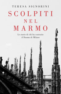Scolpiti nel marmo - le storie di chi ha costruito il duomo di milano 