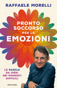 Pronto soccorso per le emozioni - la parole da dirsi nei momenti difficili 