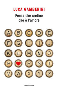 Pensa che cretino che e' l'amore 