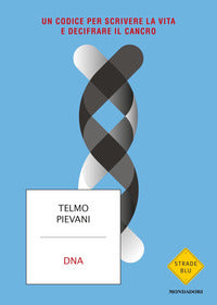 Dna - un codice per scrivere la vita e decifrare il cancro 