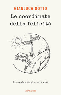 Coordinate della felicita' - di sogni viaggi e pura vita 