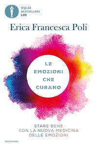 Emozioni che curano - stare bene con la nuova medicina delle emozioni 