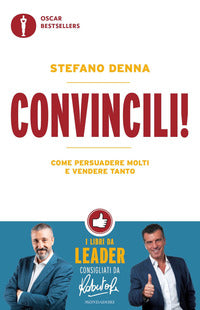 Convincili ! - come persuadere molti e vendere tanto 