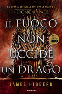 Fuoco non uccide un drago - la storia ufficiale mai raccontata de il trono di spade 