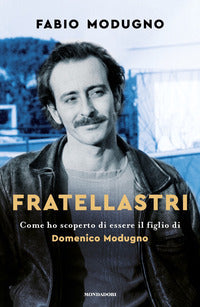 Fratellastri - come ho scoperto di essere il figlio di domenico modugno 