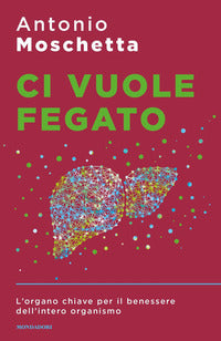 Ci vuole fegato - l'organo chiave per il benessere dell'intero organismo 