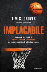 Implacabile - il metodo del coach di michael jordan e kobe bryant 