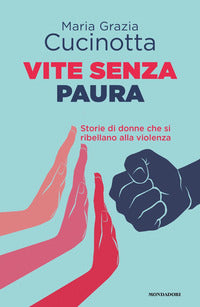 Vite senza paura - storie di donne che si ribellano alla violenza 
