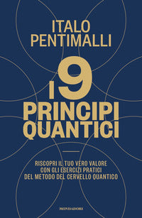 Nove principi quantici - riscopri il tuo vero valore con gli esercizi pratici del metodo del 