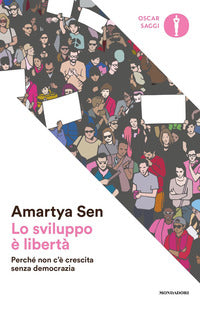 Sviluppo e' liberta' - perche' non c'e' crescita senza democrazia 
