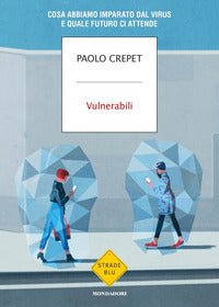 Vulnerabili - cosa abbiamo imparato dal virus e quale futuro ci attende 