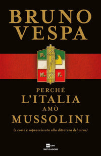 Perche' l'italia amo' mussolini e come e' sopravvissuta alla dittatura del virus 