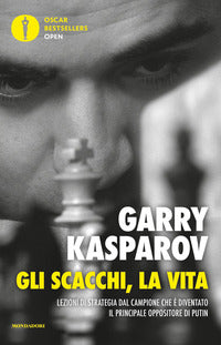 Scacchi la vita - lezioni di strategia dal campione che e' diventato il principe oppositore di 