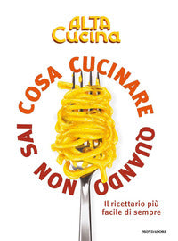 Cosa cucinare quando non sai cosa cucinare 
