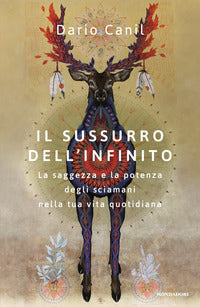Sussurro dell'infinito - la saggezza e la potenza degli sciamani nella tua vita quotidiana 