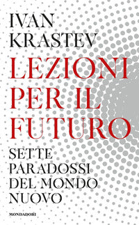 Lezioni per il futuro - sette paradossi del mondo nuovo 
