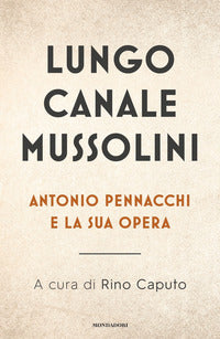 Lungo canale mussolini - antonio pennacchi e la sua opera 