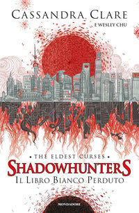 Shadowhunters the eldest curses 1 il libro bianco perduto 