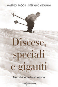 Discese speciali e giganti - una storia dello sci alpino 