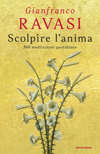 Scolpire l'anima - 366 meditazioni quotidiane 