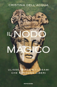 Nodo magico - ulisse circe e i legami che rendono liberi 