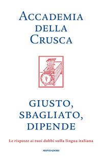 Giusto sbagliato dipende - le risposte ai tuoi dubbi sulla lingua italiana 