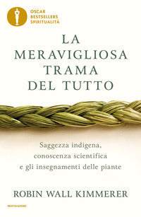 Meravigliosa trama del tutto - saggezza indigena conoscenza scientifica e gli insegnamenti 