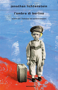 Ombra di berlino - vivere con i fantasmi del kindertransport 