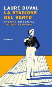Stagione del vento - la saga di coco chanel tra liberta' e destino 