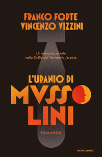 Uranio di mussolini - un'indagine serrata nella sicilia del ventennio fascista 