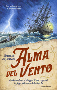 Alma del vento - lo straordinario viaggio di due ragazzi in fuga sulle onde della liberta' 
